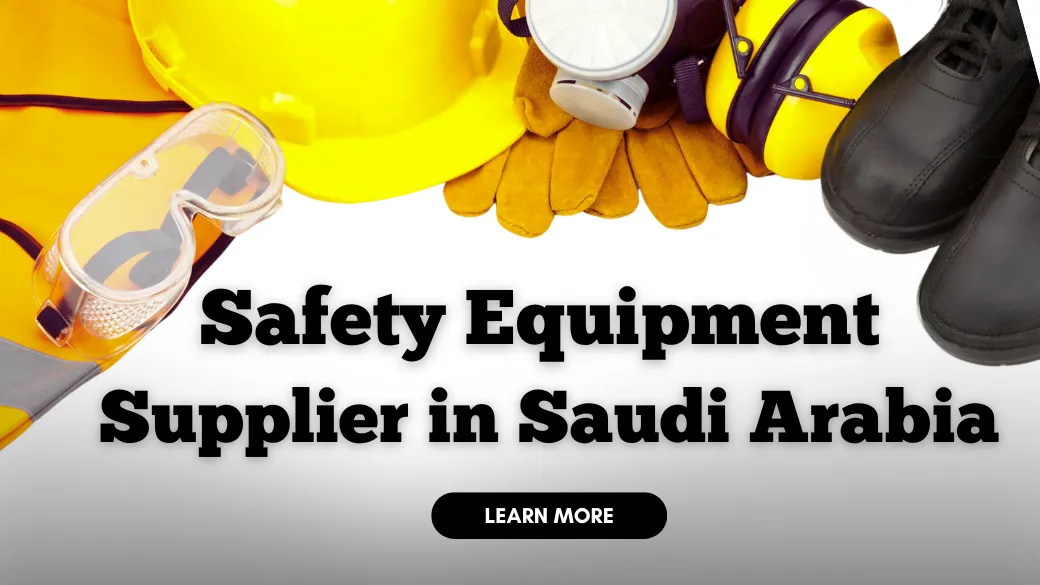 Complete Guide to Buying Industrial Safety Equipment in Saudi Arabia